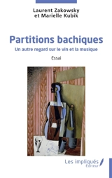 Partitions bachiques : un autre regard sur le vin et la musique : essai - Laurent Zakowsky