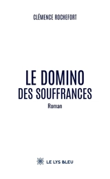 Le domino des souffrances - Clémence Rochefort
