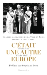 C'était une autre Europe : souvenirs de ma famille - Charles de la Tour et Taxis