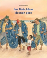 Les filets bleus de mon père - Satomi Ichikawa