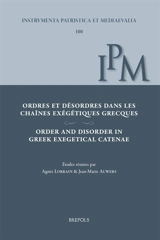 Ordres et désordres dans les chaînes exégétiques grecques. Order and disorder in Greek exegetical catenae