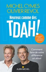 Heureux comme des TDAH ! : comment faire de votre différence un atout - Michel Cymes