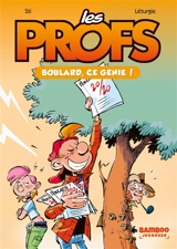 Les profs. Vol. 2. Boulard, ce génie ! - Sti