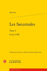 Les Saturnales. Vol. 1. Livres I-III - Macrobe