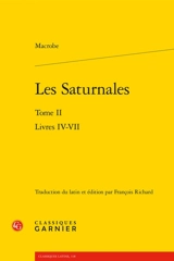 Les Saturnales. Vol. 2. Livres IV-VII - Macrobe