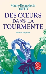 Albane. Vol. 4. Des coeurs dans la tourmente - Marie-Bernadette Dupuy