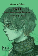 Fail (Fonce avance invincible loser). Vol. 3. Le jeu de Box - Marjorie Fabre