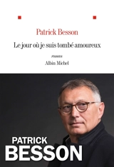 Le jour où je suis tombé amoureux - Patrick Besson