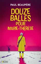 Douze balles pour Marie-Thérèse - Paul Beaupère