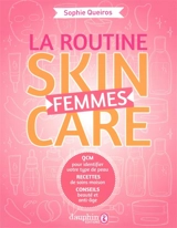 La routine skincare femmes : QCM pour identifier votre type de peau, recettes de soins maison, conseils beauté et anti-âge - Sophie Queiros