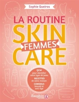 La routine skincare femmes : QCM pour identifier votre type de peau, recettes de soins maison, conseils beauté et anti-âge - Sophie Queiros