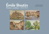 Emile Boutin : peintre vendéen : 1874-1951 - Annie Antoine