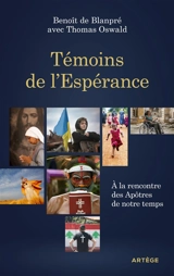 Témoins de l'espérance : à la rencontre des apôtres de notre temps - Benoît de Blanpré