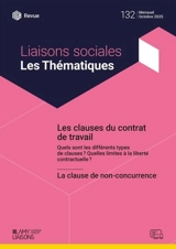 Liaisons sociales. Les thématiques, n° 132. Les clauses du contrat de travail : quels sont les différents types de clauses ? Quelles limites à la liberté contractuelle ?. La clause de non-concurrence - Elisa Hutchinson
