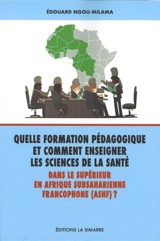 Quelle formation pédagogique et comment enseigner les sciences de la santé dans le supérieur en Afrique subsaharienne francophone (ASHF) ? - Edouard Ngou-Milama