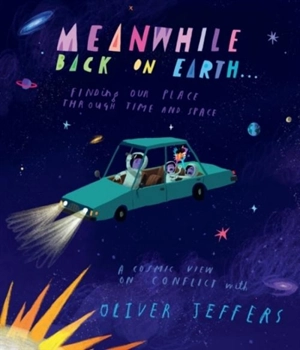 Meanwhile Back on Earth - Jeffers, Oliver, Colfer, Eoin