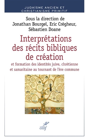 Interprétations des récits bibliques de la création : et formation des identités juive, chrétienne et samaritaine au tournant de l'ère commune