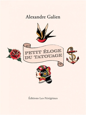 Petit éloge du tatouage - Alexandre Galien