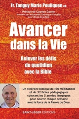 Avancer dans la vie : relever les défis du quotidien avec la Bible - Tanguy-Marie Pouliquen