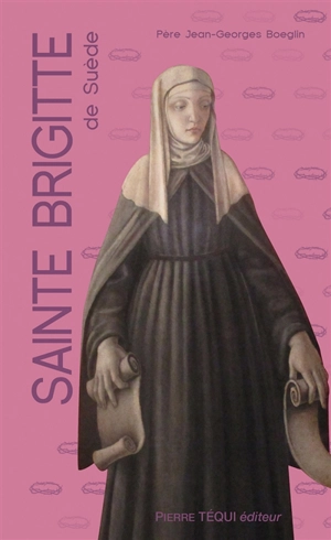 Sainte Brigitte de Suède : les 15 oraisons et les 7 Pater - Jean-Georges Boeglin