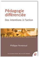 La pédagogie différenciée : des intentions à l'action - Philippe Perrenoud