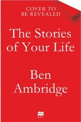 The Stories of Your Life - Ben Ambridge