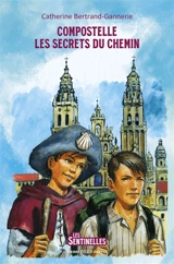 Compostelle : les secrets du chemin - Catherine Bertrand-Gannerie