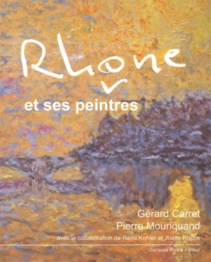 Rhône et ses peintres - Gérard Carret