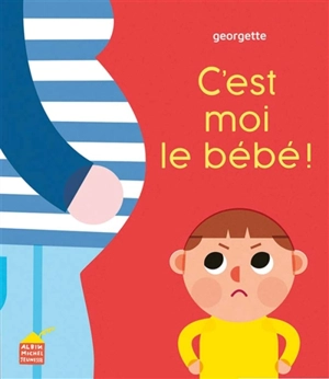 C'est moi le bébé ! - Georgette