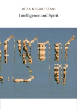 Intelligence and Spirit - Negarestani, Reza