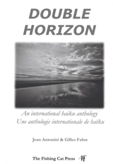 Double horizon : an international haiku anthology. Double horizon : une anthologie internationale de haïku