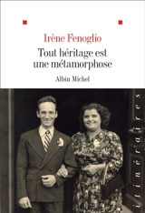 Tout héritage est une métamorphose - Irène Fenoglio