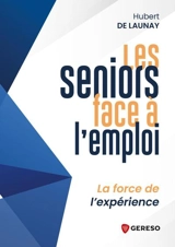 Les seniors face à l'emploi : la force de l'expérience - Hubert de Launay