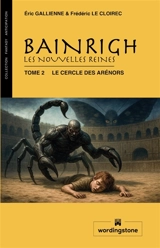 Bainrigh, les nouvelles reines. Vol. 2. Le cercle des Arénors - Eric Gallienne