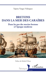 Bretons dans la mer des Caraïbes : dans les pas des marins bretons à l'époque moderne - Yajaira Vargas Velasquez