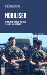 Mobiliser : rétablir le service militaire : le grand malentendu - Bénédicte Chéron