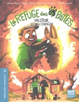 Le Refuge des 4 pattes. Nestor : le chien courageux - Anne-Marie Desplat-Duc