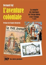 L’aventure coloniale (1re partie) : La conquête des Amériques, de l’Océan Indien et de l’Afrique - Bernard Faÿ