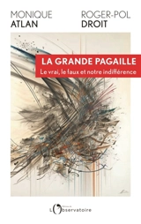 La grande pagaille : le vrai, le faux et notre indifférence - Monique Atlan