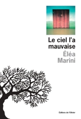 Le ciel l'a mauvaise - Eléa Marini