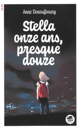 Stella onze ans, presque douze - Anne Deneufbourg