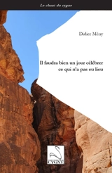 Il faudra bien un jour célébrer ce qui n'a pas eu lieu - Didier Mény