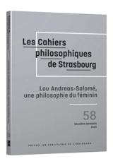 Cahiers philosophiques de Strasbourg (Les), n° 58. Lou Andreas-Salomé, une philosophie du féminin
