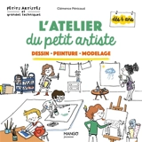 L'atelier du petit artiste : un éventail de techniques pour les artistes de 6 à 10 ans - Clémence Penicaud