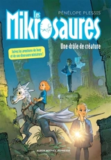 Les mikrosaures. Vol. 2. Une drôle de créature - Pénélope Plessis