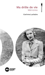 Ma drôle de vie : mémoires - Corinne Luchaire