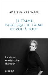 Je t'aime parce que je t'aime et voilà tout - Adriana Karembeu