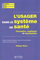L'usager dans le système de santé : connaître, impliquer et représenter - Philippe Marin