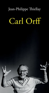 Carl Orff - Jean-Philippe Thiellay