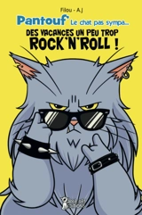 Pantouf' : le chat pas sympa.... Des vacances un peu trop rock'n'roll ! - Filou